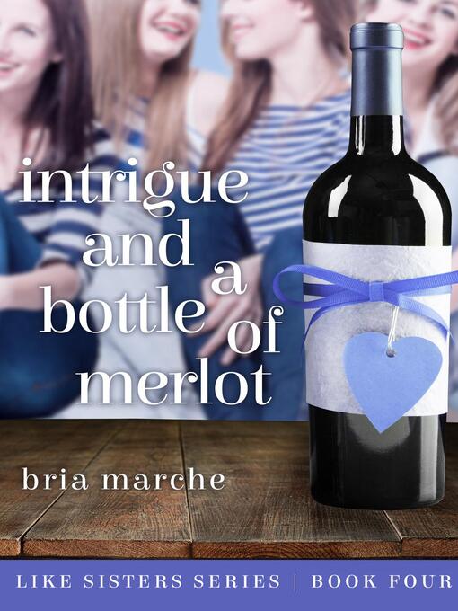 Title details for Intrigue and a Bottle of Merlot by Bria Marche - Available